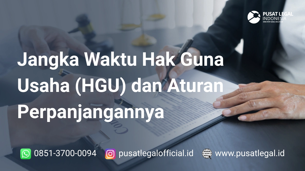 Jangka Waktu Hak Guna Usaha (HGU) dan Aturan Perpanjangannya