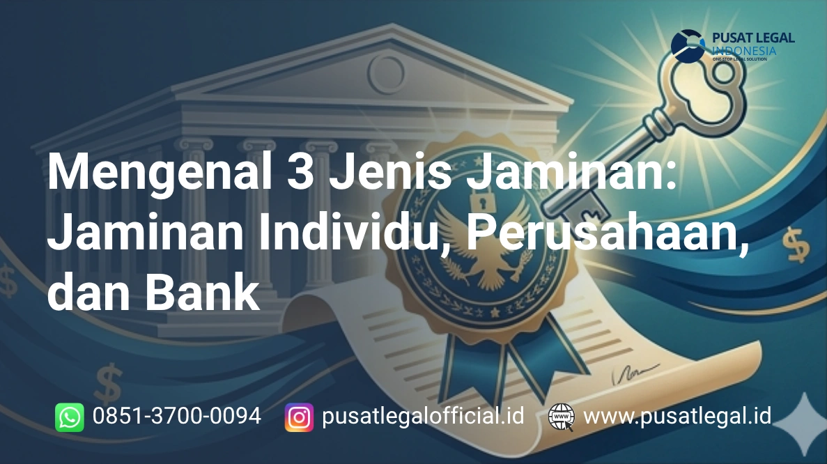 Mengenal 3 Jenis Jaminan: Jaminan Individu, Perusahaan, dan Bank