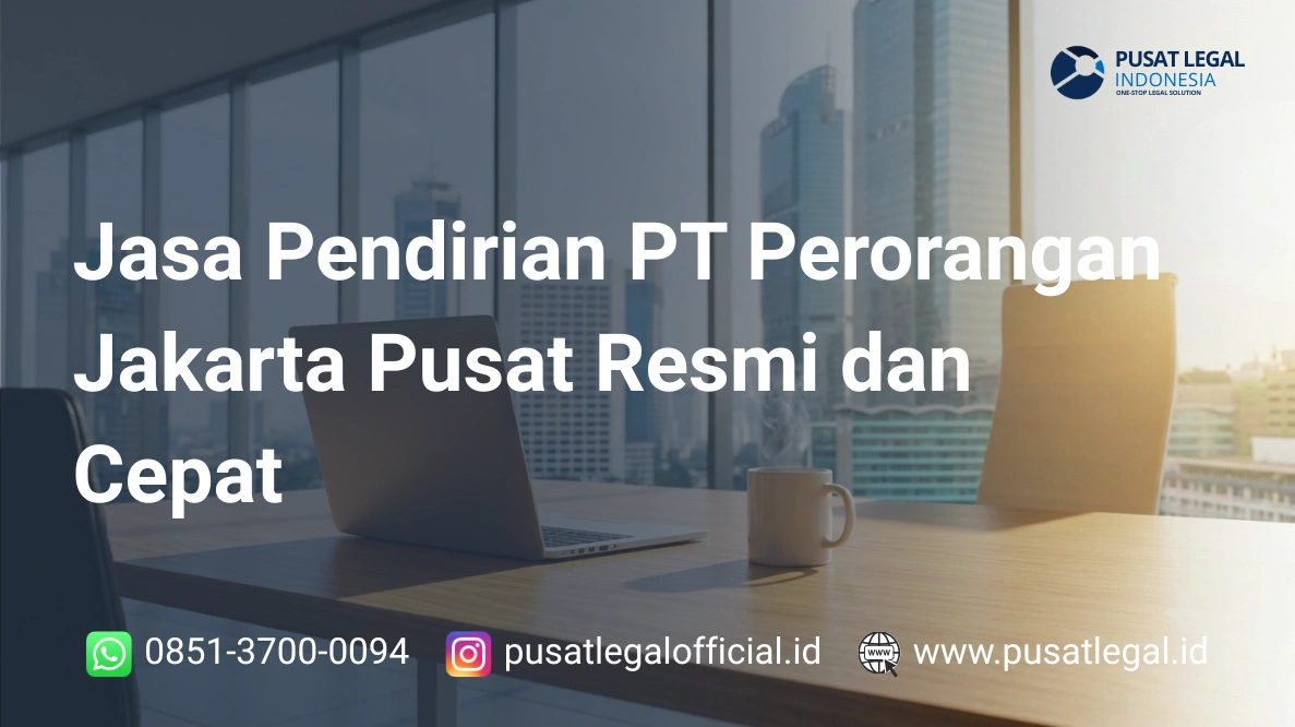 Jasa Pendirian PT Perorangan Jakarta Pusat Resmi dan Cepat