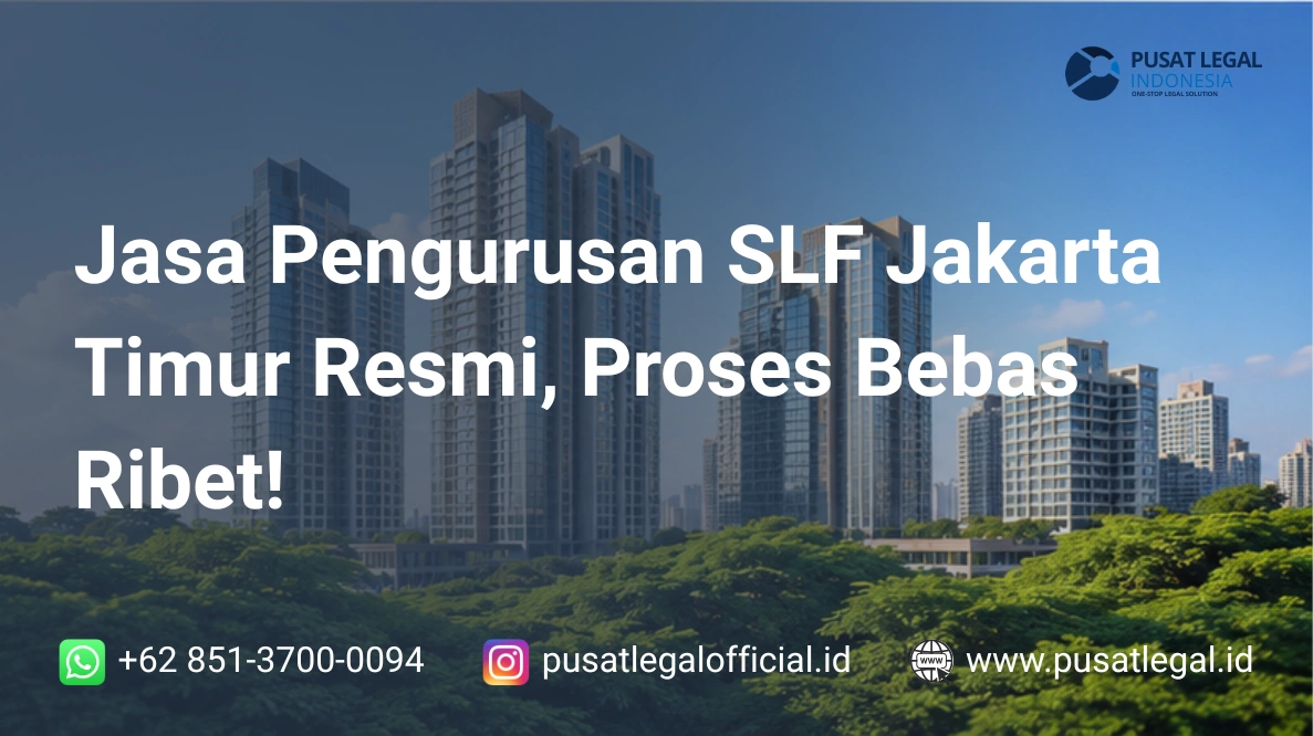 Jasa Pengurusan SLF Jakarta Timur Resmi, Proses Bebas Ribet!