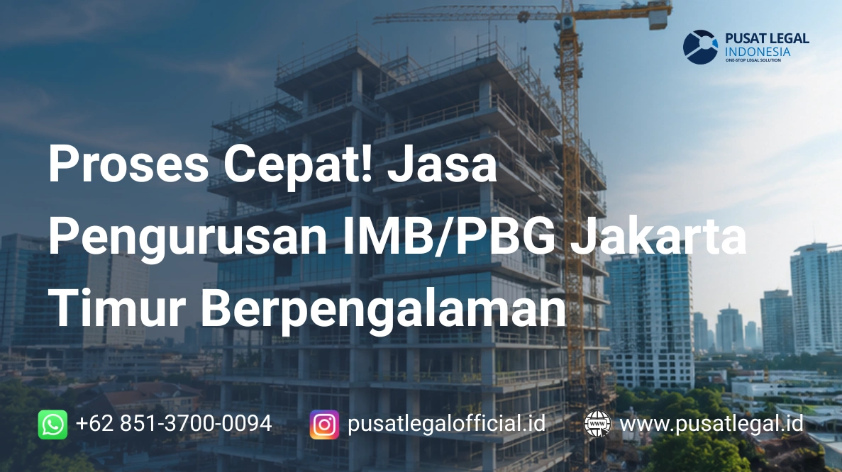 Proses Cepat! Jasa Pengurusan IMB/PBG Jakarta Timur Berpengalaman
