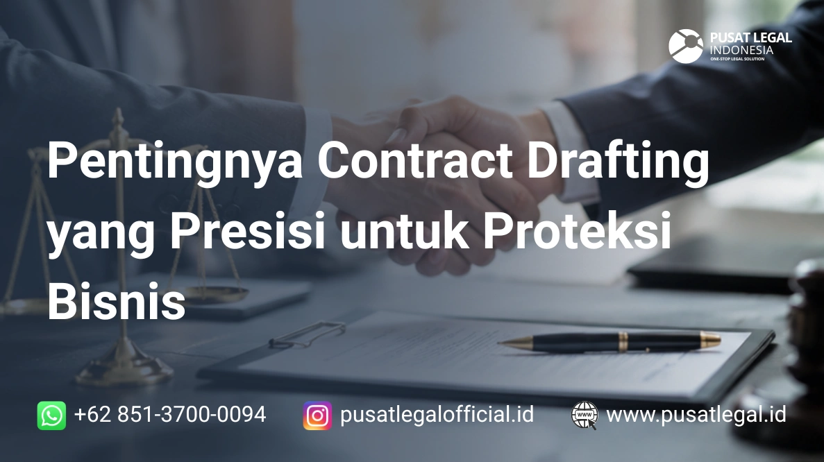 Pentingnya Contract Drafting yang Presisi untuk Proteksi Bisnis