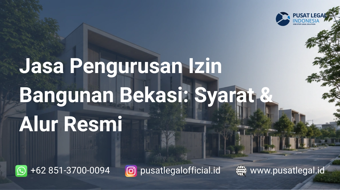 Jasa Pengurusan Izin Bangunan Bekasi: Syarat & Alur Resmi