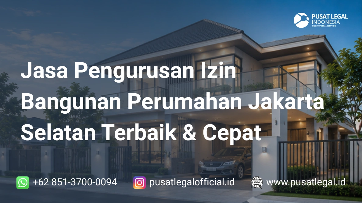 Jasa Pengurusan Izin Bangunan Perumahan Jakarta Selatan Terbaik & Cepat