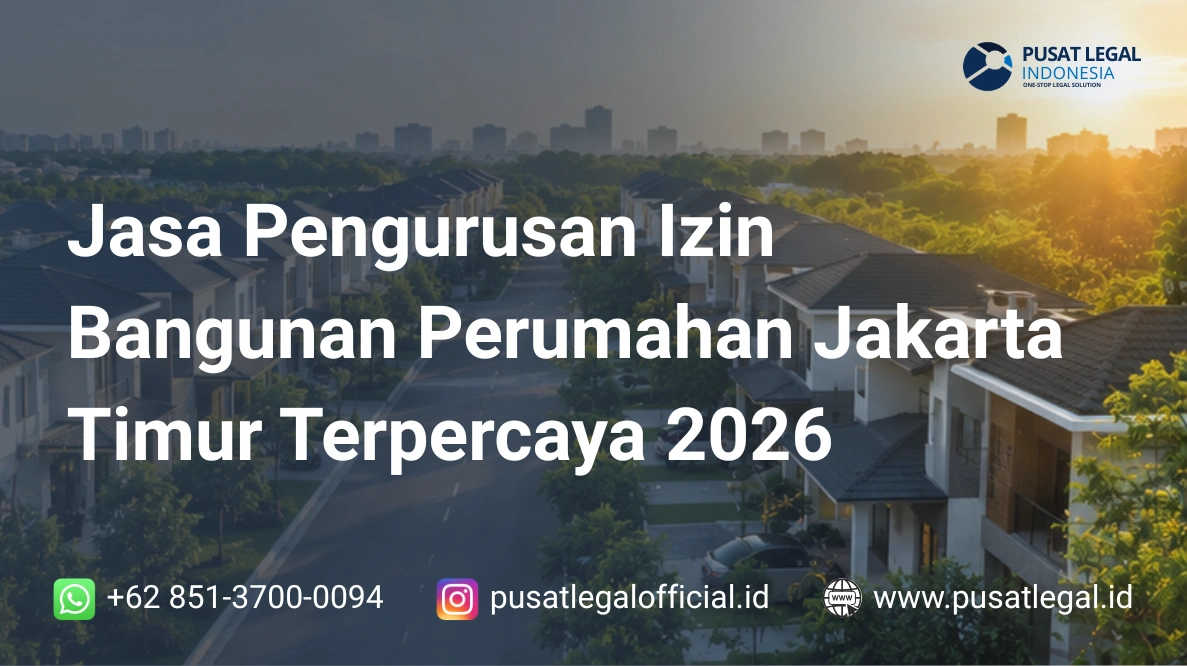 Jasa Pengurusan Izin Bangunan Perumahan Jakarta Timur Terpercaya 2026