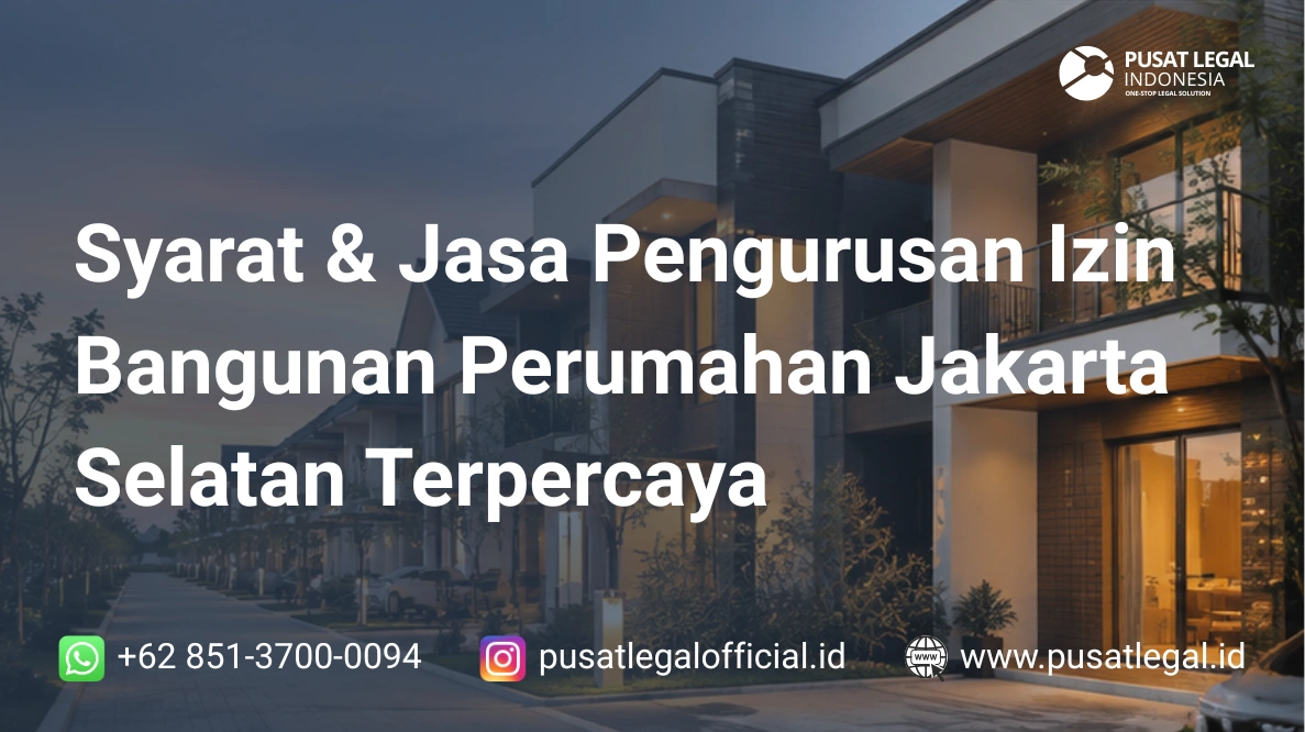 Syarat & Jasa Pengurusan Izin Bangunan Perumahan Jakarta Selatan Terpercaya